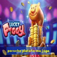 porsche plataforma jogo